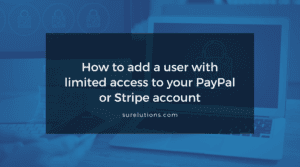 How to add a user with limited access to your PayPal or Stripe account